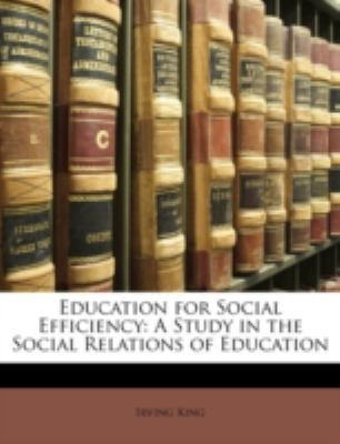 Education for Social Efficiency: A Study in the Social Relations of Education
