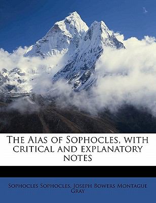 Aias of Sophocles, with Critical and Explanatory Notes