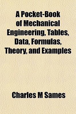 A Pocket-Book of Mechanical Engineering, Tables, Data, Formulas, Theory, and Examples