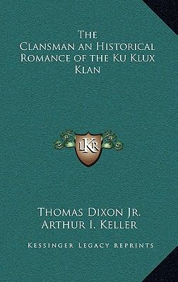 Clansman an Historical Romance of the Ku Klux Klan