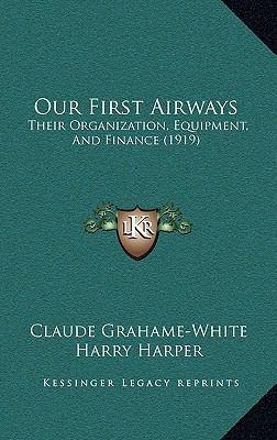 Our First Airways : Their Organization, Equipment, and Finance (1919)