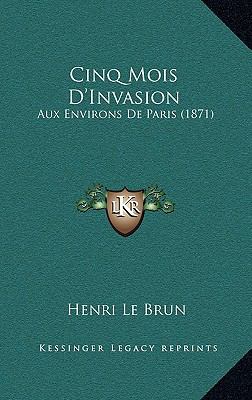 Cinq Mois D'Invasion : Aux Environs de Paris (1871)