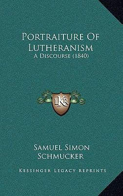 Portraiture of Lutheranism : A Discourse (1840)
