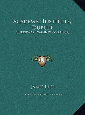 Academic Institute, Dublin : Christmas Examinations (1862)