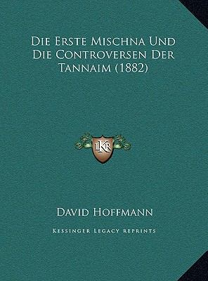 Die Erste Mischna und Die Controversen der Tannaim