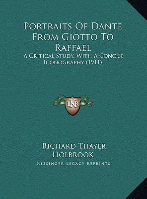 Portraits of Dante from Giotto to Raffael : A Critical Study, with A Concise Iconography (1911)