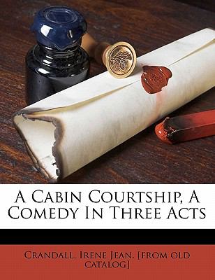 Cabin Courtship, a Comedy in Three Acts
