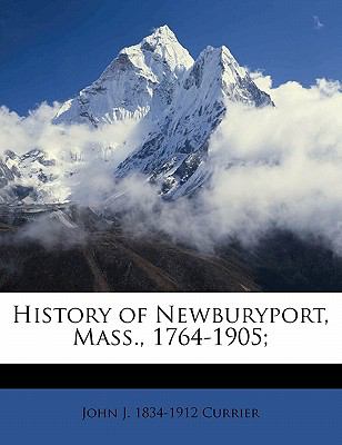 History of Newburyport, Mass., 1764-1905;