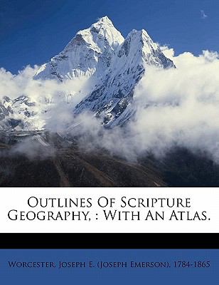 Outlines of Scripture Geography : With an Atlas