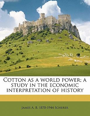 Cotton As a World Power; a Study in the Economic Interpretation of History