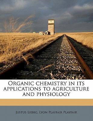 Organic Chemistry in Its Applications to Agriculture and Physiology