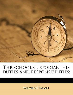 School Custodian, His Duties and Responsibilities;