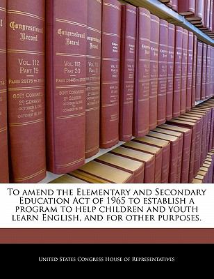 To amend the Elementary and Secondary Education Act of 1965 to establish a program to help children and youth learn English, and for other purposes.