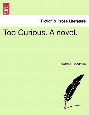 Too Curious. A novel.