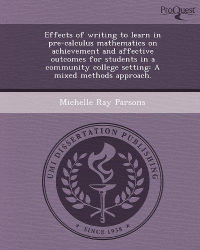 Effects of writing to learn in pre-calculus mathematics on achievement and affective outcomes for students in a community college setting: A mixed methods approach.