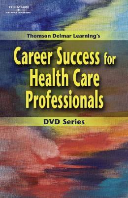 Thomson Delmar Learning's Career Success for Health Care Professionals