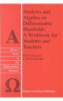 Analysis and Algebra on Differentiable Manifolds: A Workbook for Students and Teachers (Texts in the Mathematical Sciences)