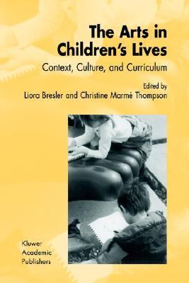 Arts in Children's Lives Context, Culture, Curriculum