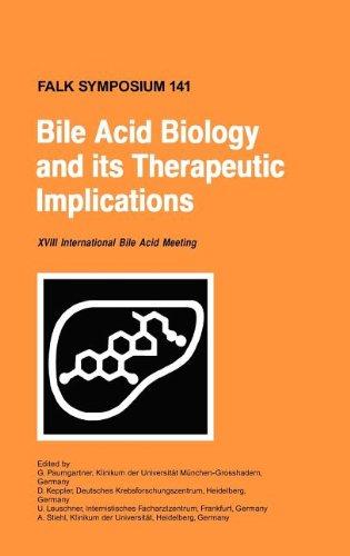 Bile Acid Biology and its Therapeutic Implications: Proceedings of the Falk Symposium 141 (XVIII Internationale Bile Acid Meeting) held in Stockholm, Sweden, June 18 - 19, 2004