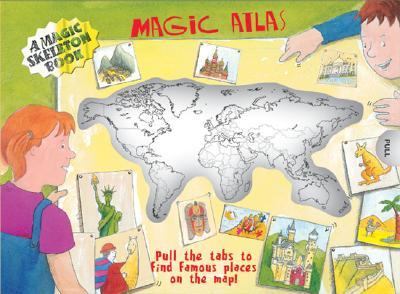 Magic Atlas a Magic Skeleton Book Pull the tabs to find famous places on the map!