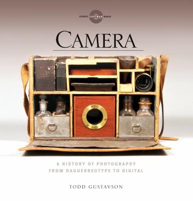 Camera: A History of Photography from Daguerreotype to Digital