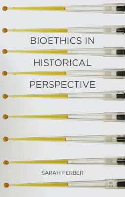 Bioethics in Historical Perspective : Medicine and Culture