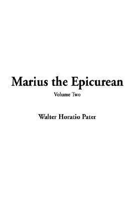 Marius the Epicurean: His Sensations and Ideas, Vol. 2