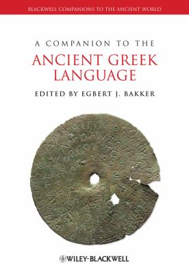 A Companion to the Ancient Greek Language (Blackwell Companions to the Ancient World)