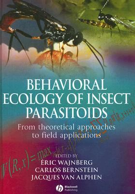 Behavioural Ecology of Insect Parasitoids: From Theoretical Approaches to Field Applications