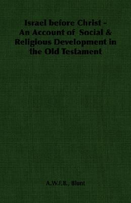 Israel before Christ - an Account of Social and Religious Development in the Old Testament