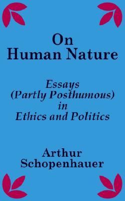 On Human Nature Essays (Partly Posthumous) in Ethics and Politics