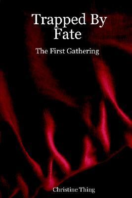 Trapped by Fate The First Gathering