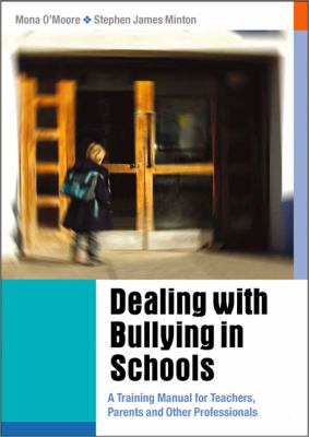 Dealing With Bullying In Schools A Training Manual For Teachers, Parents And Other Professionals