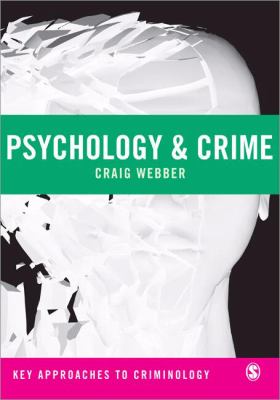 Psychology and Crime (Key Approaches to Criminology)