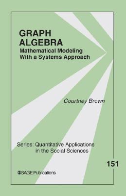 Graph Algebra Mathematical Modeling With a Systems Approach