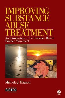 Improving Substance Abuse Treatment An Introduction to the Evidence-based Practice Movement