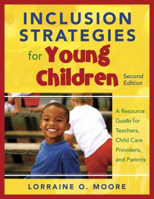 Inclusion Strategies for Young Children: A Resource Guide for Teachers, Child Care Providers, and Parents