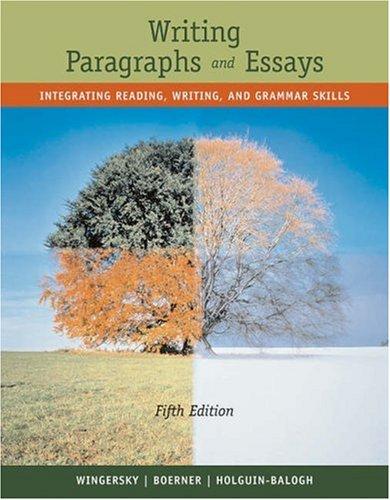 Writing Paragraphs and Essays: Integrating Reading, Writing, and Grammar Skills