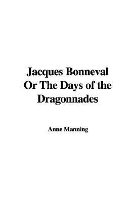 Jacques Bonneval or the Days of the Dragonnades