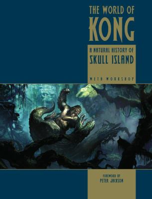 World of Kong A Natural History of Skull Island