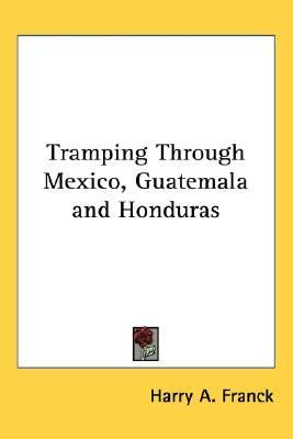 Tramping Through Mexico, Guatemala and Honduras