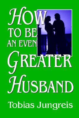 How to be an Even Greater Husband