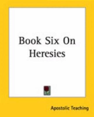Book Six on Heresies