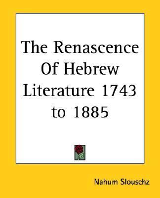 Renascence Of Hebrew Literature 1743 To 1885 