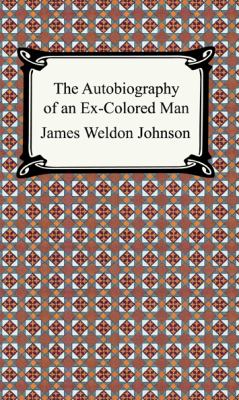 biography of an ex colored man Free ebook: the autobiography of an ex-colored man by james weldon johnson this vivid and startlingly new picture of conditions brought about by the race question in the united states makes no special plea for the negro, but shows in a dispassionate, though sympathetic, manner conditions as. biography of an ex colored man Free ebook: the autobiography of an ex-colored man by james weldon johnson this vivid and startlingly new picture of conditions brought about by the race question in the united states makes no special plea for the negro, but shows in a dispassionate, though sympathetic, manner conditions as.