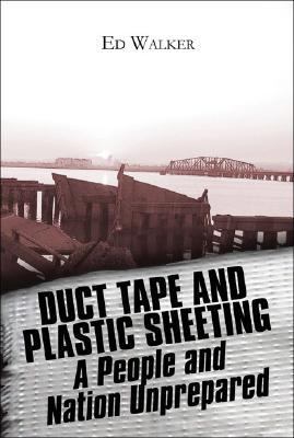 Duct Tape And Plastic Sheeting A People And Nation Unprepared for Disaster