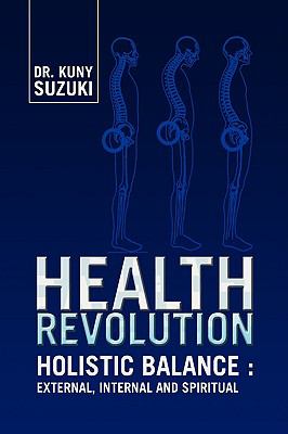 Health Revolution: Holistic Balance: External, Internal and Spiritual