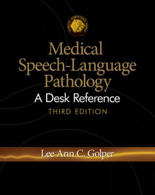 Medical Speech-Language Pathology: A Desk Reference