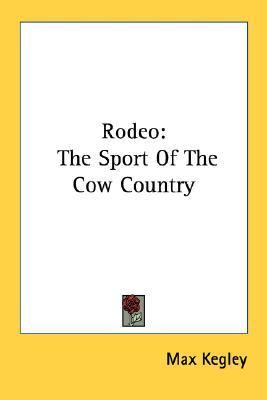 Rodeo The Sport of the Cow Country