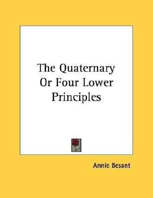 Quaternary or Four Lower Principles
